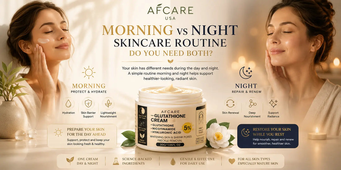Morning vs Night Skincare Routine: Do You Need Both?